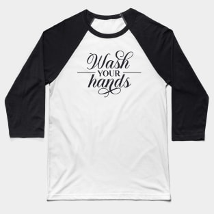 Wash your hands funny gift Baseball T-Shirt